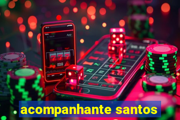 acompanhante santos